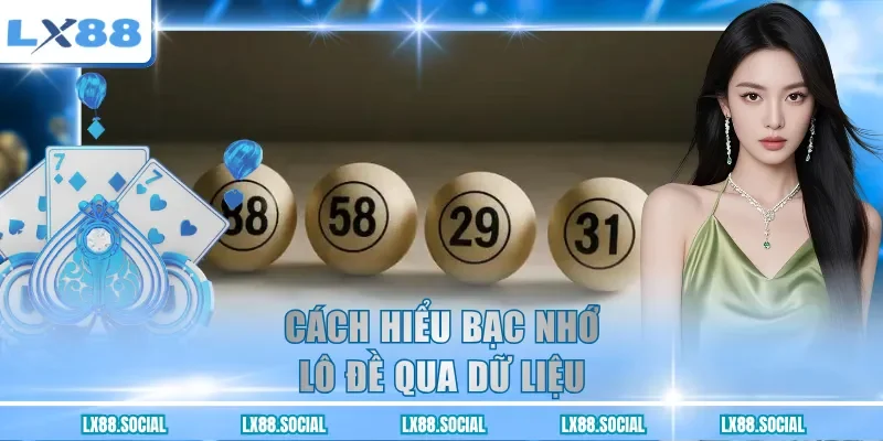 Cách hiểu bạc nhớ lô đề qua dữ liệu