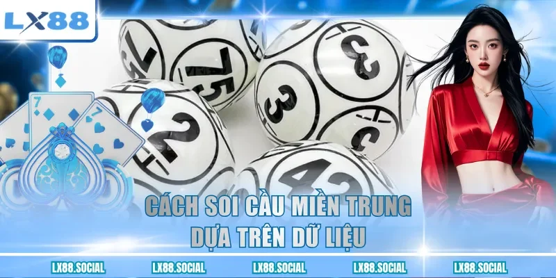 Cách soi cầu miền trung dựa trên dữ liệu