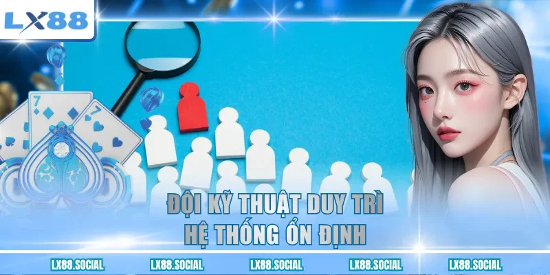 Đội kỹ thuật duy trì hệ thống ổn định
