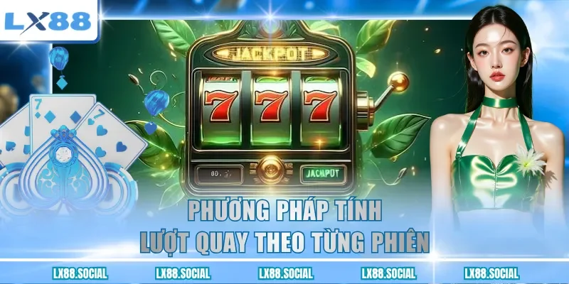 Phương pháp tính lượt quay theo từng phiên